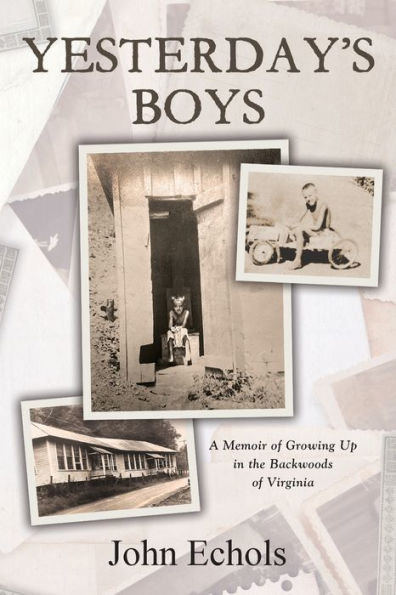 Yesterday's Boys: A Memoir Of Growing Up In The Backwoods Of Virginia - 9781954978737