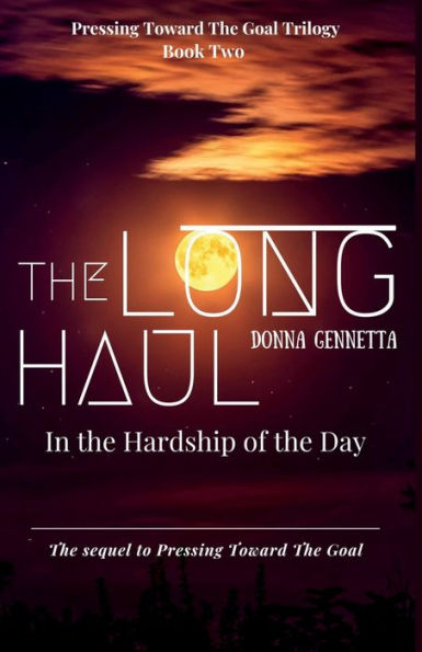 The Long Haul: In The Hardship Of The Day (Pressing Toward The Goal Trilogy) - 9781955011273