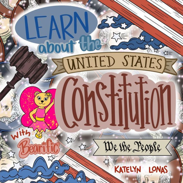 Learn About The United States Constitution With Bearific® (Bearific® Learning Series)