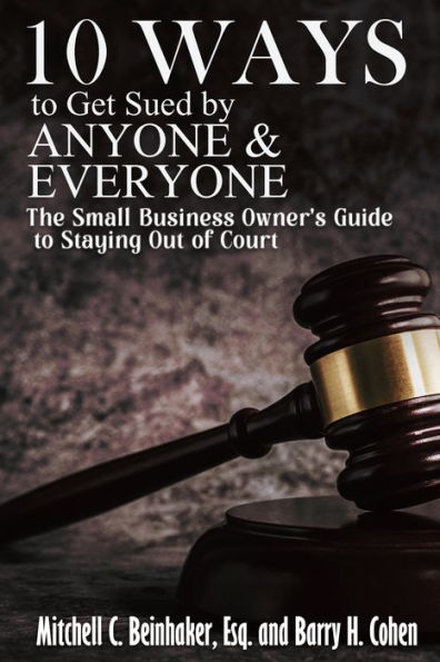 10 Ways To Get Sued By Anyone & Everyone - 9781955036467