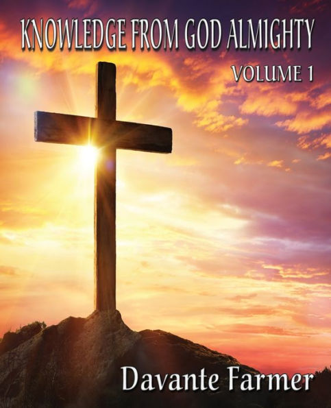 Knowledge From God Almighty: Volume 1 - 9781955038058