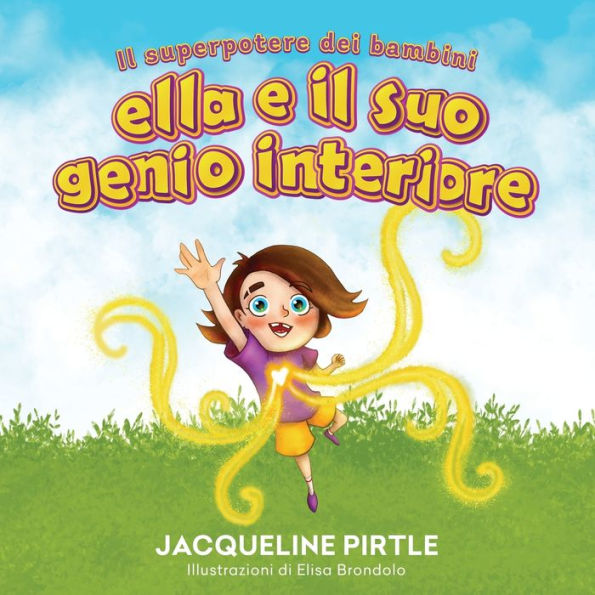 Ella E Il Suo Genio Interiore: Il Superpotere Dei Bambini (Italian Edition) - 9781955059565