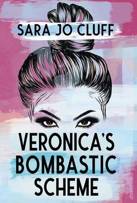 Veronica's Bombastic Scheme - 9781955060141