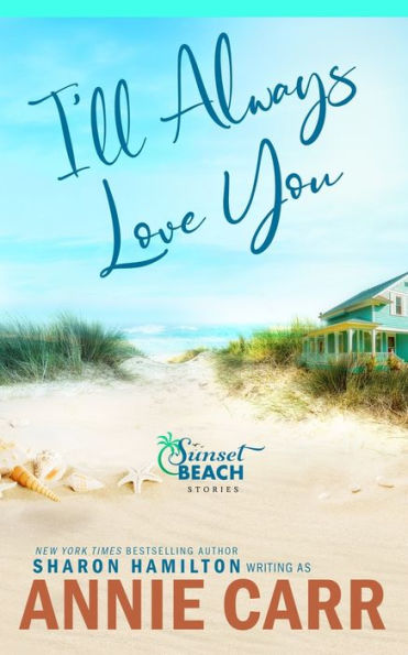 I'Ll Always Love You: Broken Shells, Sunsets And Second Chances (Sunset Beach Stories) - 9781955084413