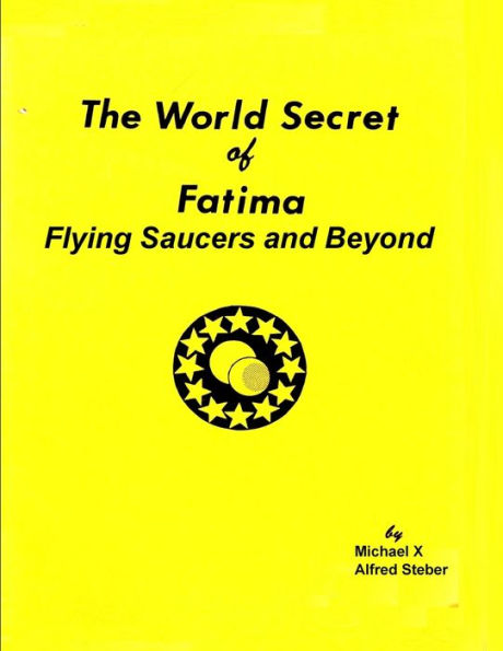 The World Secret Of Fatima: Flying Saucers And Beyond - 9781955087438