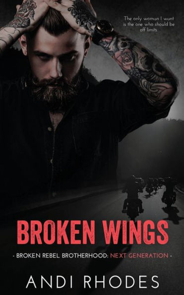 Broken Wings : Broken Rebel Brotherhood: Next Generation