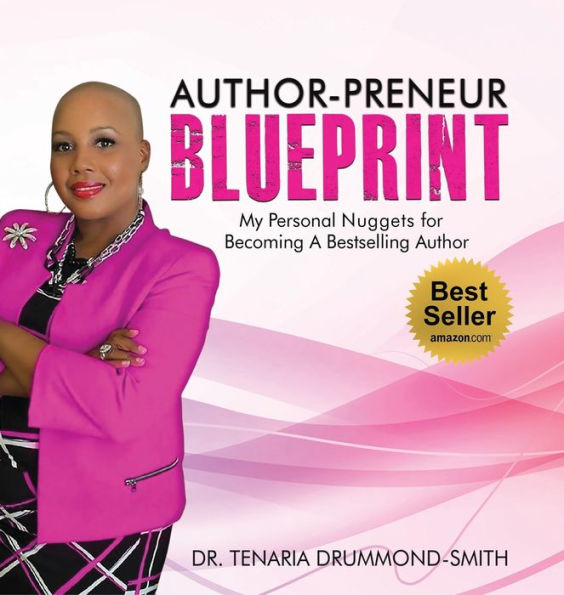 Author-Preneur Blueprint: My Personal Nuggets For Becoming A Bestselling Author - 9781955107655