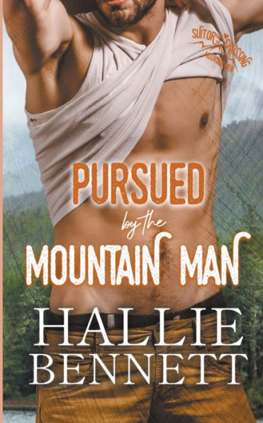 Pursued By The Mountain Man (Mountain Men Of Suitor's Crossing) - 9781955138321