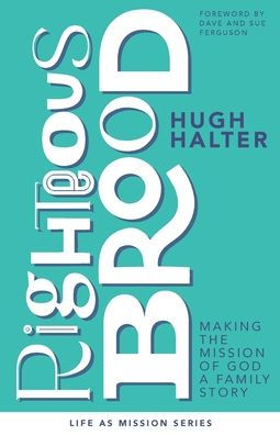 Righteous Brood: Making The Mission Of God A Family Story (Life As Mission Series) - 9781955142298