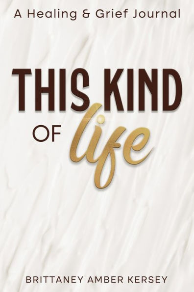 This Kind Of Life: Healing & Grief Journal - 9781955148504