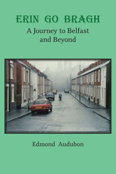 Erin Go Bragh: A Journey To Belfast And Beyond - 9781955162197