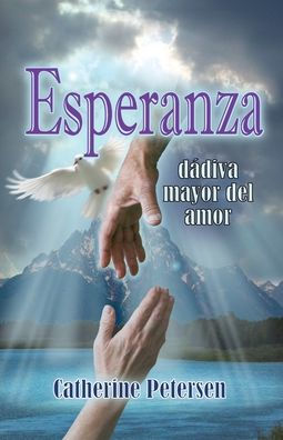 Esperanza: La Mayor Dádiva Del Amor (Spanish Edition) - 9781955162241