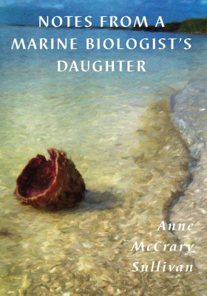 Notes From A Marine Biologist's Daughter - 9781955194143