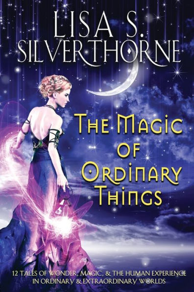 The Magic Of Ordinary Things