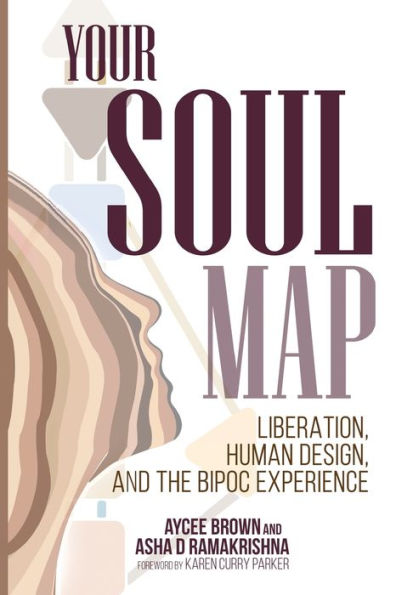 Your Soul Map: Liberation, Human Design, And The Bipoc Experience - 9781955272643