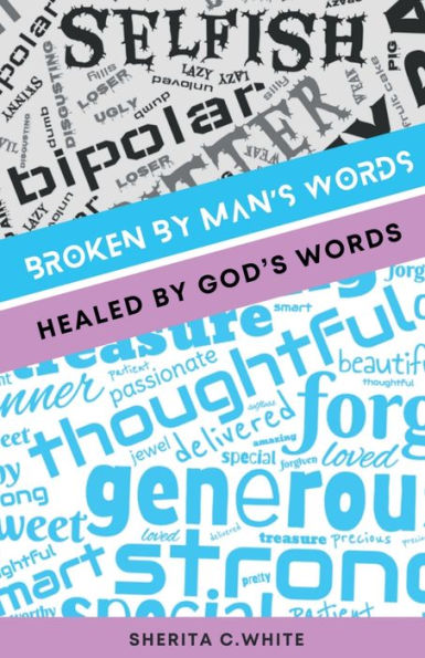 Broken By Man's Words Healed By God's Words - 9781955297264