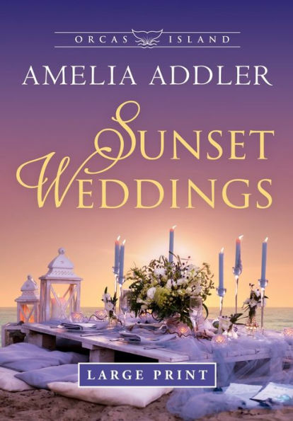 Sunset Weddings (Orcas Island Large Print) - 9781955298674