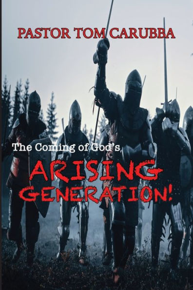 The Coming Of God's Arising Generation! - 9781955433143