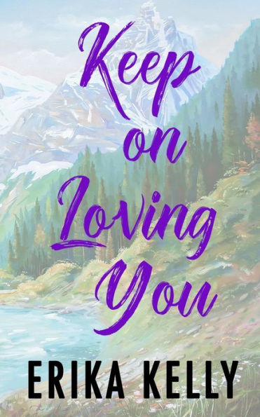 Keep On Loving You (Alternate Special Edition Cover): A Calamity Falls Falls Small Town Romance (Calamity Falls Alternate Special Edition Covers) - 9781955462198