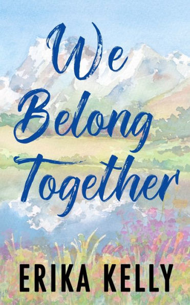 We Belong Together (Alternate Special Edition Cover): A Calamity Falls Small Town Romance (Calamity Falls Alternate Special Edition Covers) - 9781955462204
