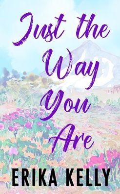 Just The Way You Are (Alternate Special Edition Cover): A Calamity Falls Small Town Romance (Calamity Falls Alternate Special Edition Covers) - 9781955462228