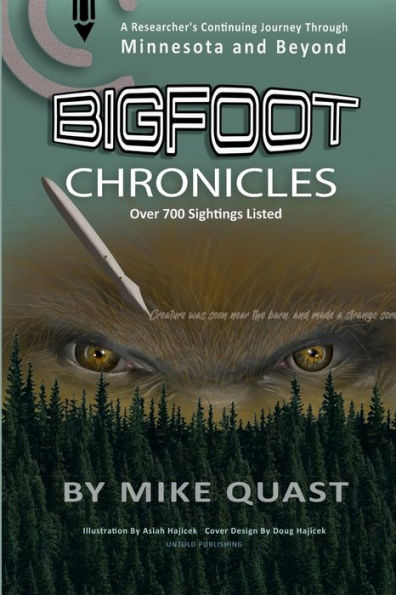 Bigfoot Chronicles : A Researcher's Continuing Journey Through Minnesota and Beyond