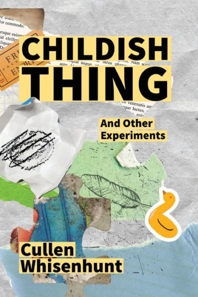 Childish Thing And Other Experiments - 9781955478137
