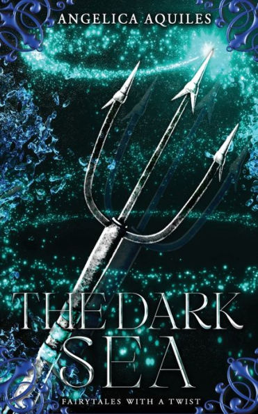 The Dark Sea: Fairytales With A Twist - 9781955524100