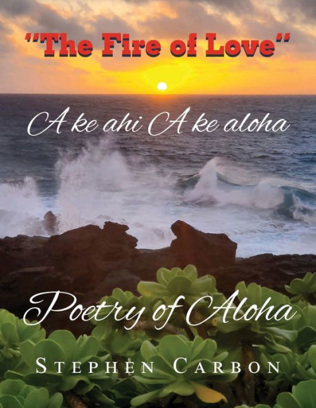Poetry Of Aloha: A Ke Ahi A Ke Aloha