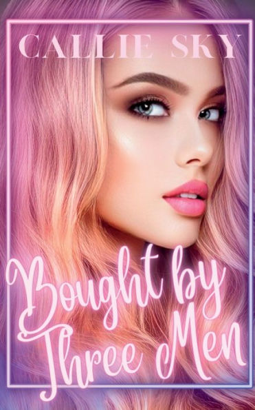 Bought By Three Men: A Billionaire Romance - 9781955532235