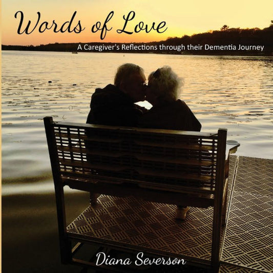 Words Of Love: A Caregiver's Reflections Through Their Dementia Journey - 9781955541244