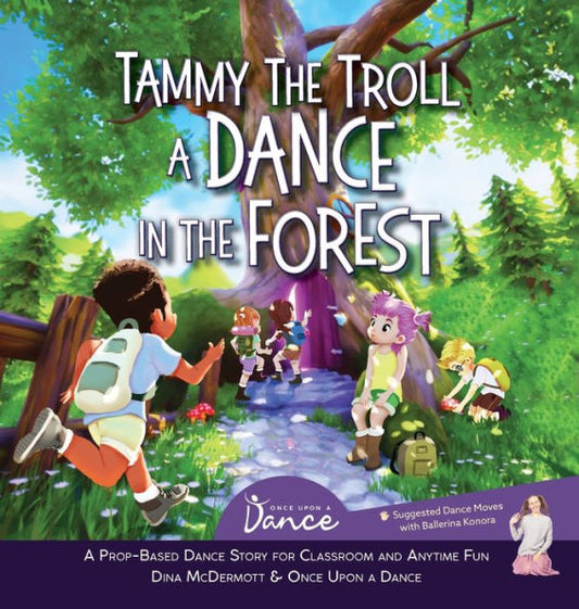Tammy The Troll: Un baile en el bosque (Historias de baile basadas en objetos para el aula y para divertirse en cualquier momento) - 9781955555661