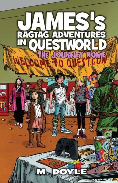 James's Ragtag Adventures In Questworld: The Journey Home (Book 7) - 9781955590167