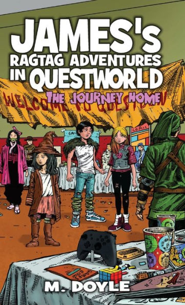 James's Ragtag Adventures In Questworld: The Journey Home (Book 7) - 9781955590174
