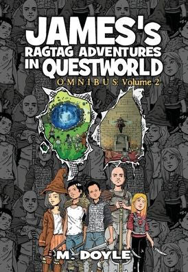 James's Ragtag Adventures In Questworld: Omnibus Volume 2
