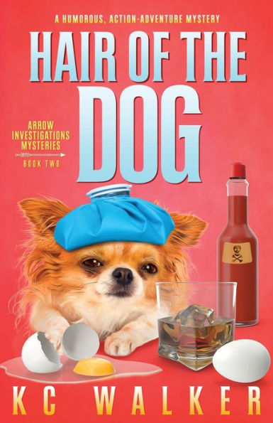 Hair Of The Dog: Un misterio de acción y aventuras humorístico de Arrow Investigations (Misterios de Arrow Investigations) - 9781955610131