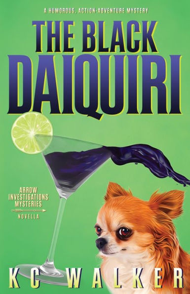 The Black Daiquiri: A Humorous Action-Adventure Novella (Arrow Investigations Mysteries) - 9781955610162