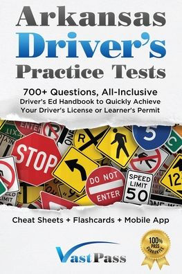 Arkansas Driver's Practice Tests: 700+ Questions, All-Inclusive Driver's Ed Handbook To Quickly Achieve Your Driver's License Or Learner's Permit (Cheat Sheets + Digital Flashcards + Mobile App)