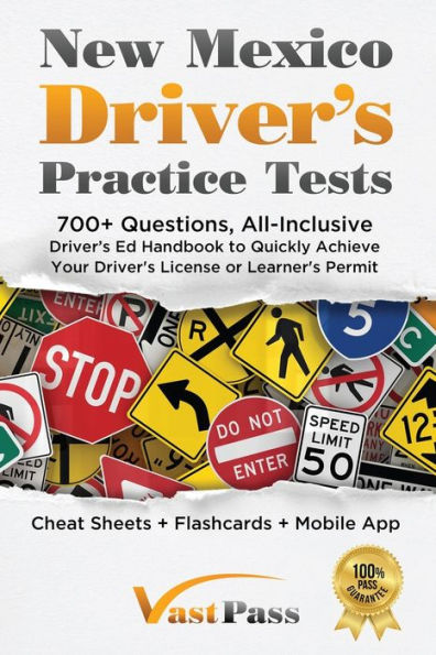 New Mexico Driver's Practice Tests: 700+ Questions, All-Inclusive Driver's Ed Handbook To Quickly Achieve Your Driver's License Or Learner's Permit (Cheat Sheets + Digital Flashcards + Mobile App)
