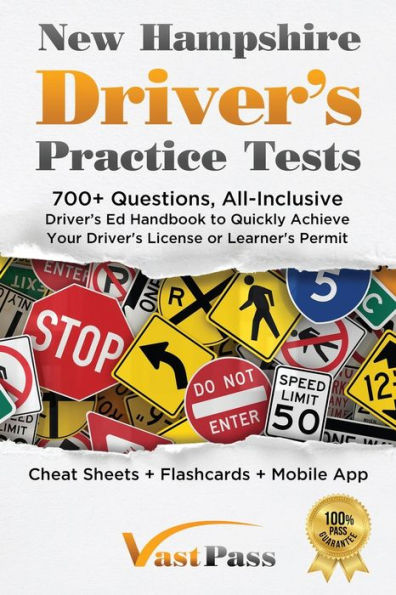 New Hampshire Driver's Practice Tests: 700+ Questions, All-Inclusive Driver's Ed Handbook To Quickly Achieve Your Driver's License Or Learner's Permit (Cheat Sheets + Digital Flashcards + Mobile App)