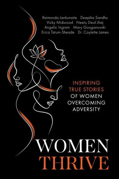 Women Thrive: Inspiring True Stories Of Women Overcoming Adversity - 9781955683524