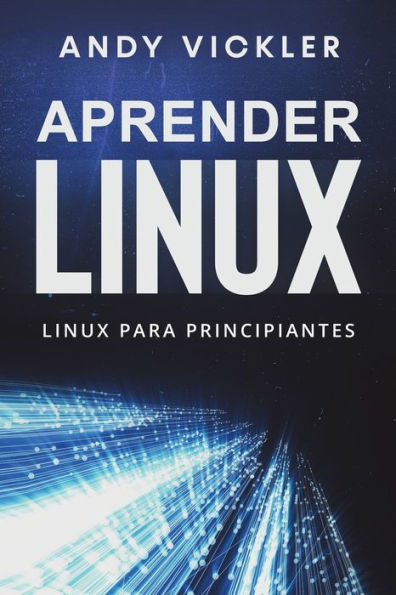 Aprender Linux: Linux Para Principiantes (Spanish Edition) - 9781955786522