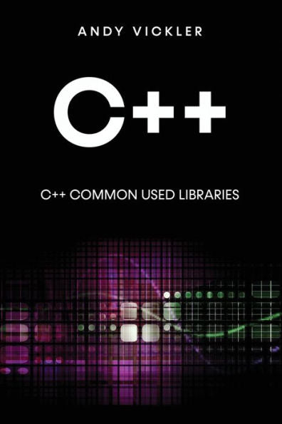 C++: C++ Common Used Libraries - 9781955786676