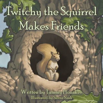Twitchy The Squirrel Makes Friends - 9781955791632