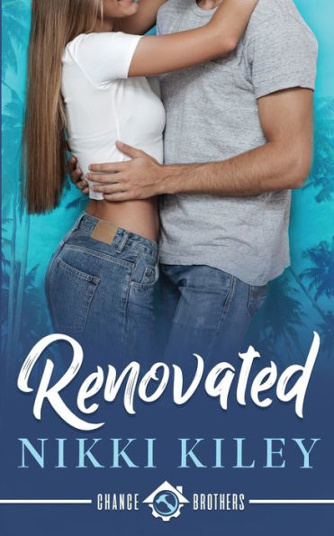 Renovated: A Workplace Romance: A Chance Brothers Series Book 1