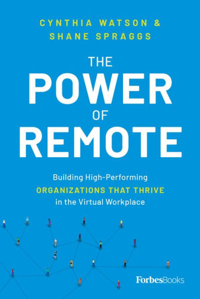 The Power Of Remote: Building High-Performing Organizations That Thrive In The Virtual Workplace - 9781955884440