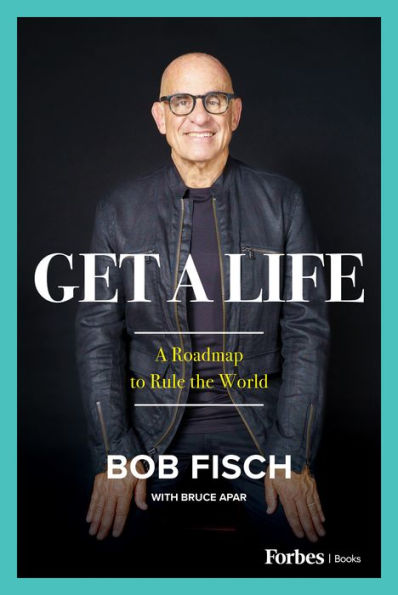 Get A Life: A Roadmap To Rule The World - 9781955884501
