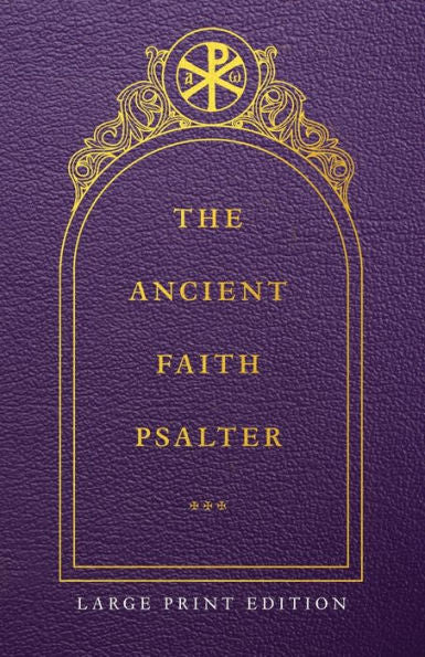 The Ancient Faith Psalter Large Print Edition - 9781955890465