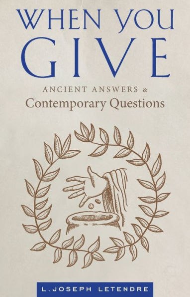 When You Give: Ancient Answers And Contemporary Questions