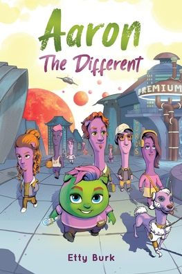 Aaron The Different: A Story Of Courage, Belonging, And Acceptance - 9781955985826